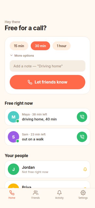 adhoc home screen: open a window like ‘driving home, 40 min’ and see which friends are free right now.